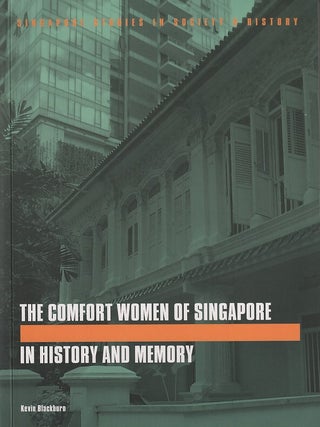 Stock ID #216651 Comfort Women of Singapore in History and Memory. KEVIN BLACKBURN