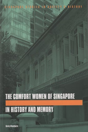 Stock ID #216651 Comfort Women of Singapore in History and Memory. KEVIN BLACKBURN