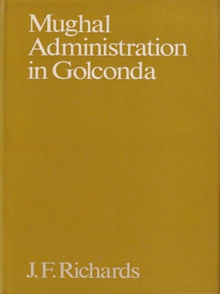 Stock ID #216869 Mughal Administration in Golconda. J. F RICHARDS