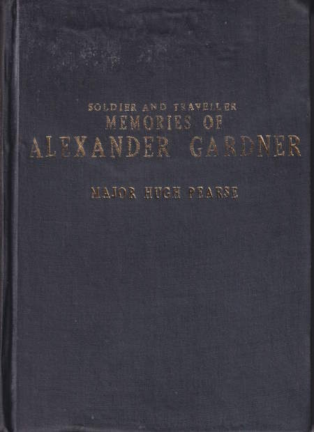 Soldier and Traveller. Memoirs of Alexander Gardner: Colonel of ...