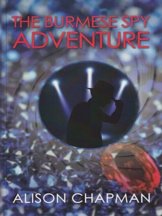 Stock ID #216971 The Burmese Spy Adventure Book. ALISON CHAPMAN