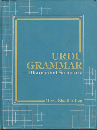 Stock ID #216991 Urdu Grammar. History and Structure. MIRZA KHALIL A. BEG