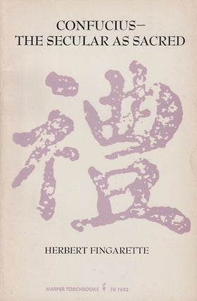 Stock ID #217169 Confucius. The Secular as Sacred. HERBERT FINGARETTE