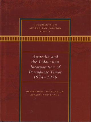 Stock ID #217287 Australia and the Indonesian Incorporation of Portuguese Timor. 1974-1976. WENDY...