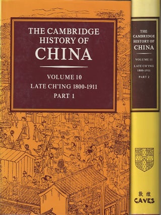 Stock ID #217328 The Cambridge History of China. Volumes 10 and 11. Late Ch'ing, 1800-1911, Parts...
