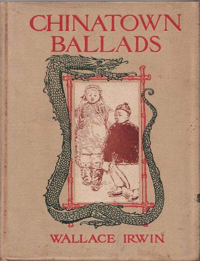 Stock ID #217337 Chinatown Ballads. WALLACE IRWIN.