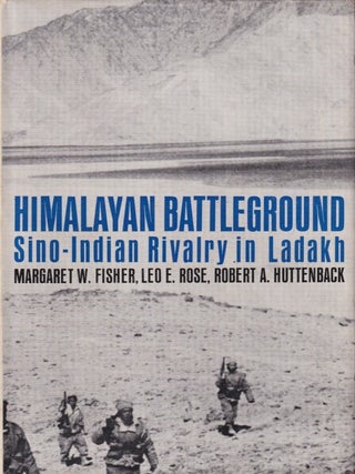 Stock ID #217361 Himalayan Battleground. Sino-Indian Rivalry in Ladakh. MARGARET W. FISCHER, AND...