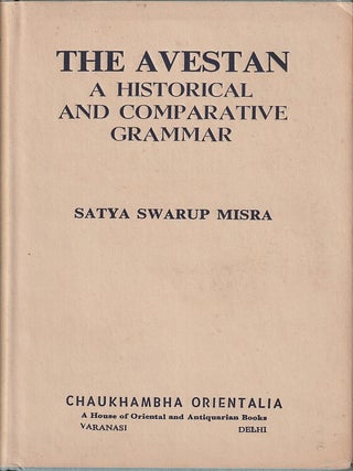 Stock ID #217662 The Avestan. A Historical and Comparative Grammar. SATYA SWARUP MISRA