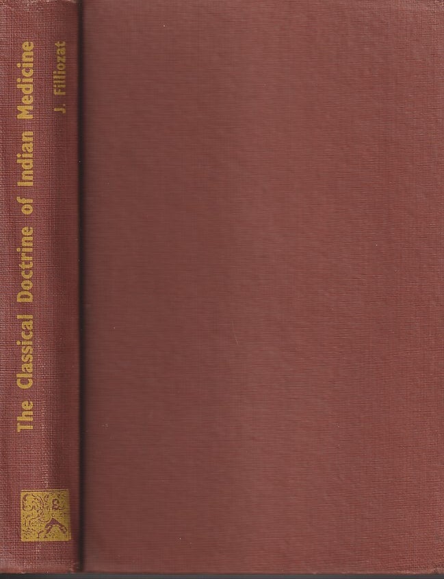 Stock ID #217729 The Classical Doctrine of Indian Medicine. Its Origins and its Greek Parallels. J. FILLIOZAT.