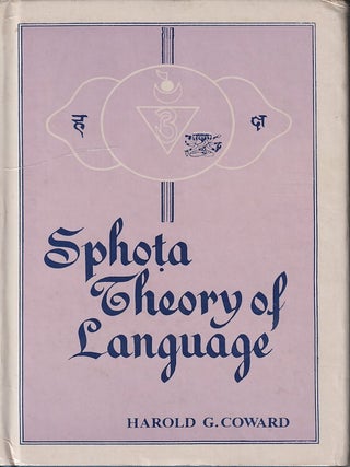 Stock ID #217762 The Sphota Theory of Language. A Philosophical Analysis. HAROLD G. COWARD
