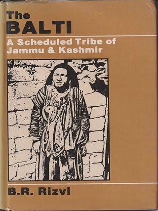Stock ID #217815 The Balti. A Scheduled Tribe of Jammu & Kashmir. B. R. RIZVI