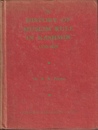 Stock ID #217823 A History of Muslim Rule in Kashmir. 1320-1819. R. K PARMU