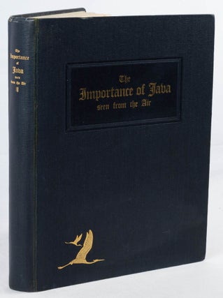 The Importance of Java Seen from the Air. A Book Devoted to the Interests of the Island of Java.