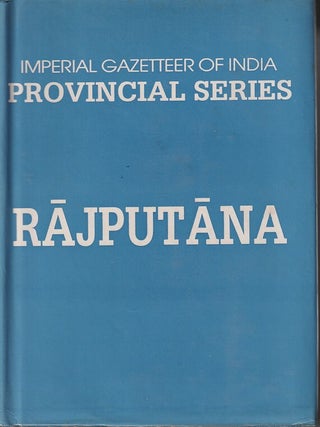 Stock ID #217891 Imperial Gazetter of India. Provincial Series. Rajputana. K. D. ERSKINE, R. C.,...