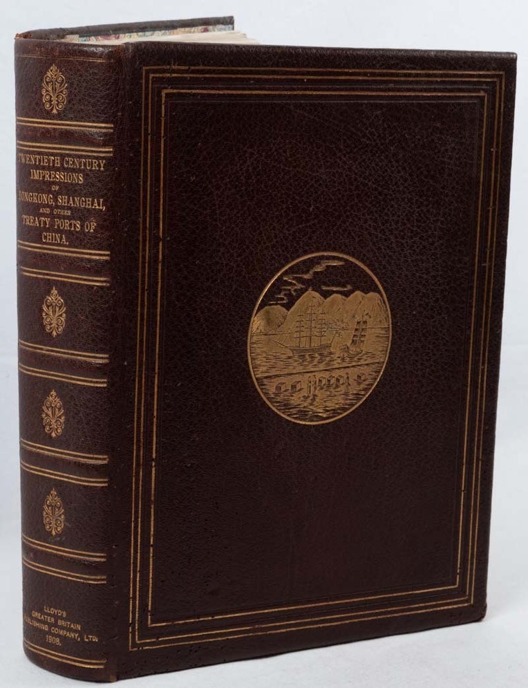 Stock ID #217946 Twentieth Century Impressions of Hongkong, Shanghai, and other Treaty Ports of China: Their History, People, Commerce, industries and Resources. ARNOLD WRIGHT, AND H. A. CARTWRIGHT.