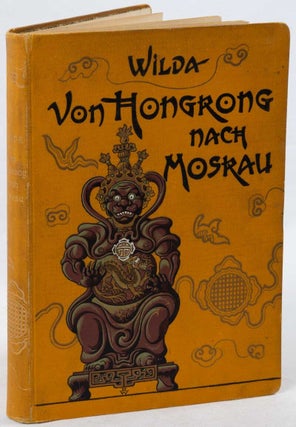 Stock ID #217948 Von Hongkong nach Moskau. Ostasiatische Reisen. JOHANNES WILDA