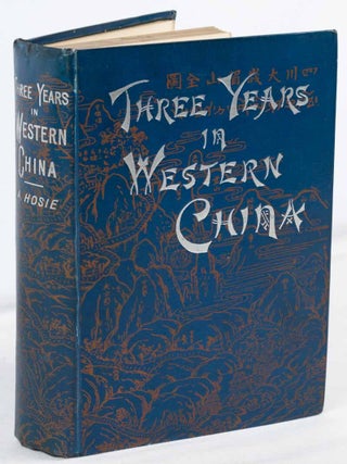 Stock ID #218019 Three Years in Western China; A Narrative of Three Journeys in Ssu-ch'uan,...