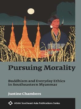 Stock ID #218129 Pursuing Morality. Buddhism and Everyday Ethics in Southeastern Myanmar. JUSTINE...