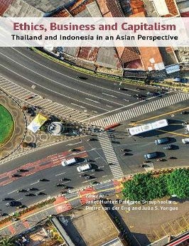 Stock ID #218132 Ethics, Business and Capitalism. Thailand and Indonesia in an Asian Perspective. JANET HUNTER, AND JULIA YONGUE, PIERRE VAN DER ENG, PATNAREE SRISUPHAOLARN.