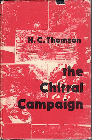 Stock ID #21819 The Chitral Campaign. A Narrative of Events in Chitral, Swat and Bajour. H. C. THOMSON.