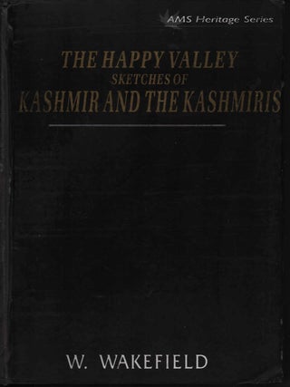 Stock ID #218357 The Happy Valley. Sketches of Kashmir and the Kashmiris. WAKEFIELD W