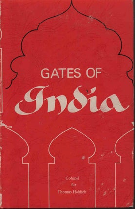 Stock ID #218371 The Gates of India being an Historical Narrative. THOMAS HOLDICH