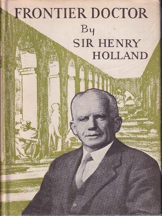 Stock ID #218467 Frontier Doctor. An Autobiography. HENRY HOLLAND
