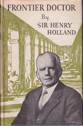 Stock ID #218467 Frontier Doctor. An Autobiography. HENRY HOLLAND
