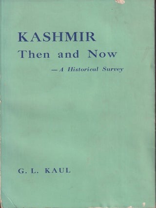 Stock ID #218475 Kashmir. Then and Now. A Historical Survey. GWASHA LAL KAUL