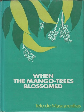 Stock ID #218578 When the Mango-Trees Blossomed. Quasi-Memoirs. TELO DE MASCARENHAS