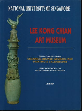 Stock ID #218618 Lee Kong Chian Art Museum. Collection of Chinese Ceramics, Bronze, Archaic Jade,...