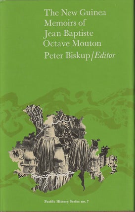 Stock ID #218704 The New Guinea Memoirs of Jean Baptiste Octave Mouton. PETER BISKUP