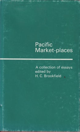 Stock ID #218720 Pacific Market-places. A Collection of Essays. H. C BROOKFIELD