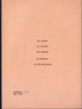 Stock ID #218893 Dr. Cairns, Mr. Whitlam and Vietnam. An Analysis of the Background. VIETNAM WAR...