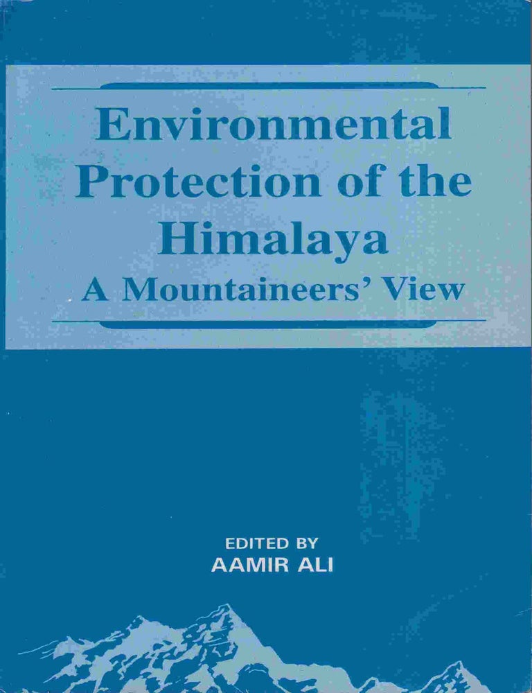 Stock ID #218991 Environmental Protection of the Himalaya. A Mountaineers' View. AAMIR ALI.