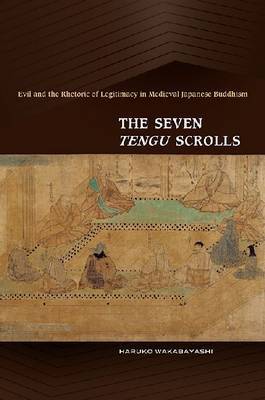 Stock ID #219315 Seven Tengu Scrolls. Evil and the Rhetoric of Legitimacy in Medieval Japanese...