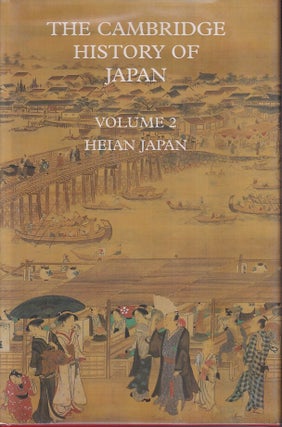 Stock ID #219343 The Cambridge History of Japan. Volume 2. Heian Japan. CAMBRIDGE HISTORY, DONALD...