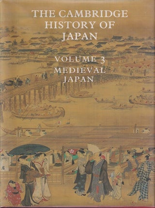 Stock ID #219344 The Cambridge History of Japan. Volume 3. Medieval Japan. CAMBRIDGE HISTORY,...