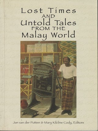 Stock ID #219520 Lost Times and Untold Tales from the Malay World. JAN AND MARY KILCLINE CODY VAN...