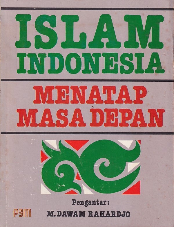 Stock ID #219573 Islam Indonesia. Menatap Masa Depan. [Indonesian Islam. Looking to the Future]. MUNTAHA AND ABDUL MUN'IM SALEH AZHARI.