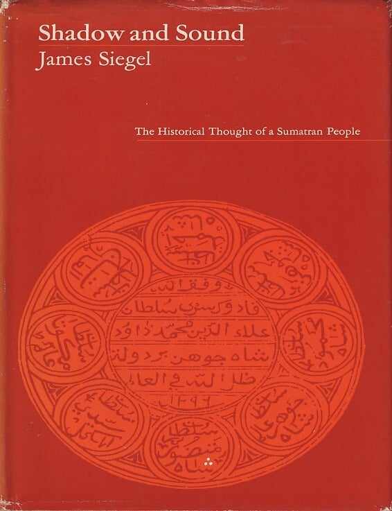 Stock ID #219591 Shadow and Sound. The Historical Thought of a Sumatran People. JAMES SIEGEL.