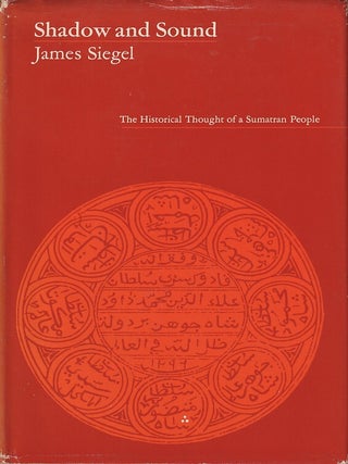 Stock ID #219591 Shadow and Sound. The Historical Thought of a Sumatran People. JAMES SIEGEL