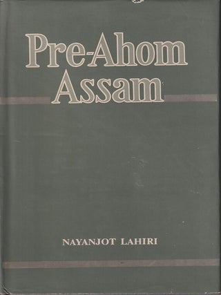 Stock ID #219605 Pre-Ahom Assam. Studies in the Inscriptions of Assam between the Fifth and the...