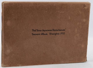The "Sino-Japanese Disturbances" Souvenir Album. Shanghai. 1932.