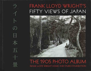 Stock ID #220138 Frank Lloyd Wright's Fifty Views of Japan. The 1905 Photo Album. MELANIE BIRK