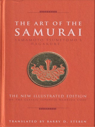 Stock ID #220212 The Art of the Samurai. Yamamoto Tsunetomo's Hagakure. BARRY D. STEBEN