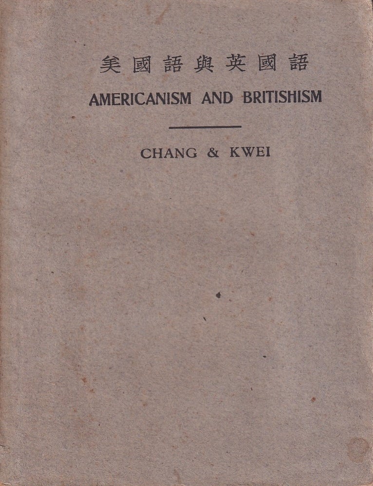 Stock ID #220413 Americanism and Britishism. CHANG ZUNG-PEH AND KWEI CHAO-HSU.