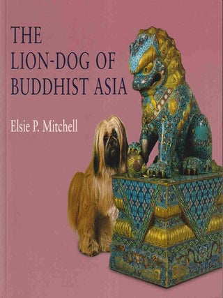 The Lion-Dog of Buddhist Asia. ELSIE P. MITCHELL.