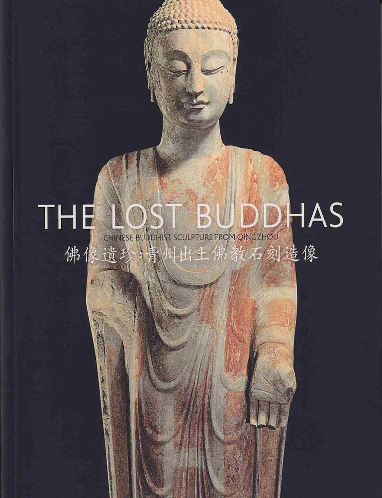 Stock ID #220602 The Lost Buddhas. Chinese Buddhist Sculpture from Qingzhou. EDMUND AND LIU YANG CAPON.