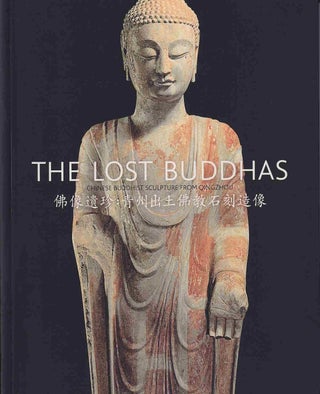 Stock ID #220602 The Lost Buddhas. Chinese Buddhist Sculpture from Qingzhou. EDMUND AND LIU YANG...